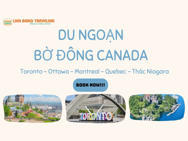 TOUR CANADA - BỜ ĐÔNG: TORONTO - OTTAWA - MONTREAL - QUEBEC – THÁC NIAGARA