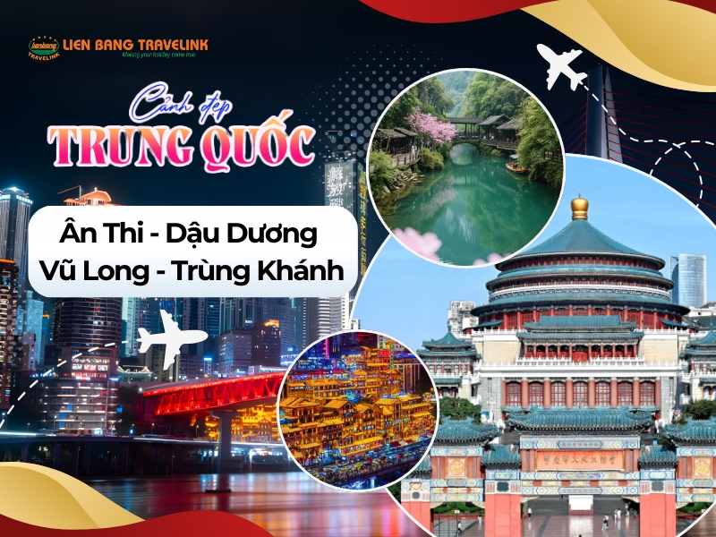 TOUR TRUNG QUỐC: ÂN THI - DẬU DƯƠNG - VŨ LONG - TRÙNG KHÁNH